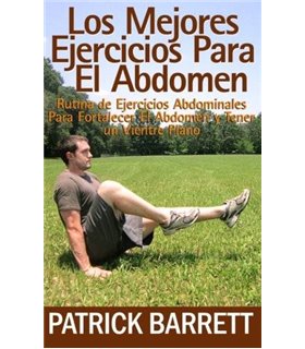 Los Mejores Ejercicios Para El Abdomen: Rutina Abdominal para Fortalecer el Centro y para Tener un Abdomen Plano