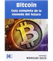 Bitcoin: Guía completa de la moneda del futuro