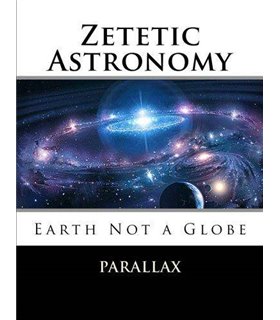 Zetetic Astronomy: Earth Not a Globe
