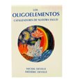 Los Oligoelementos. Catalizadores de nuestra salud