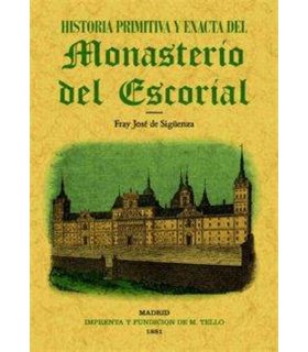 Historia primitiva y exacta del Monasterio del Escorial