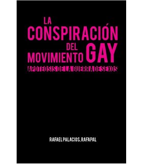 La conspiración del movimiento gay. Apoteosis de la guerra de sexos
