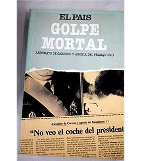 Golpe mortal: asesinato de Carrero y agonía del franquismo