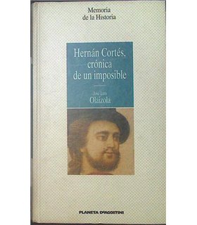 Hernán Cortés, crónica de un imposible