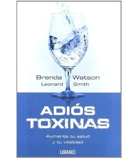 ADIOS TOXINAS: AUMENTA TU SALUD Y TU VITALIDAD