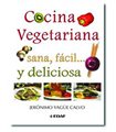 Cocina vegetariana sana, fácil... y deliciosa