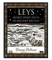 LEYS. SECRET SPIRIT PATHS IN ANCIENT BRITAIN