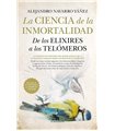 LA CIENCIA DE LA INMORTALIDAD. DE LOS ELIXIRES A LOS TELÓMEROS