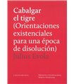 CABALGAR EL TIGRE (ORIENTACIONES EXISTENCIALES PARA UNA ÉPOCA DE DISOLUCIÓN)