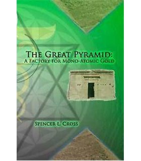 THE GREAT PYRAMID: A FACTORY FOR MONO-ATOMIC GOLD