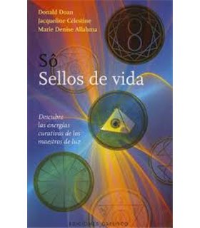 SO. SELLOS DE VIDA: DESCUBRE LAS ENERGIAS CURATIVAS DE LOS MAESTROS DE LUZ