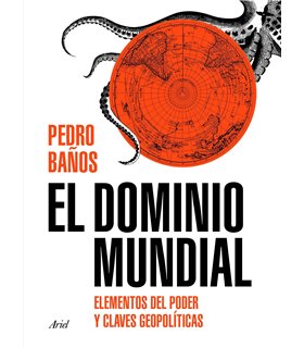 El dominio mundial: elementos del poder y claves geopolíticas
