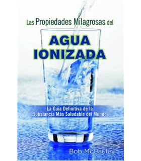 Las Propiedades Milagrosas del Agua Ionizada