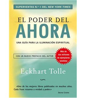 EL PODER DEL AHORA: UNA GUIA PARA LA ILUMINACION ESPIRITUAL