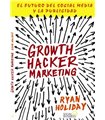 Growth Hacker Marketing. El futuro del Social Media y la Publicidad