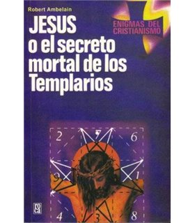 Jesús o el secreto mortal de los templarios