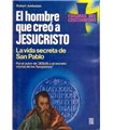 El hombre que creo a Jesucristo: La vida secreta de San Pablo
