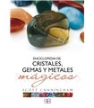 ENCICLOPEDIA DE CRISTALES, GEMAS Y METALES MAGICOS 