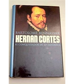 Hernán Cortés: El conquistador de lo imposible