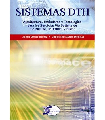 SISTEMAS DTH : ARQUITECTURA, ESTANDARES Y TECNOLOGIAS PARA LOS SE RVICIOS VIA SATELITE DE TV DIGITAL, INTERNET Y HDTV