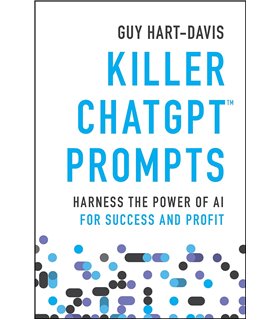 Killer ChatGPT Prompts: Harness the Power of AI for Success and Profit