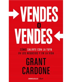 VENDES O VENDES: CÓMO SALIRTE CON LA TUYA EN LOS NEGOCIOS Y EN LA VIDA
