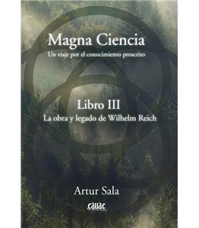 MAGNA CIENCIA III: LA OBRA Y LEGADO DE WILHELM REICH