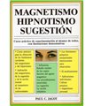 MAGNETISMO, HIPNOTISMO Y SUGESTION