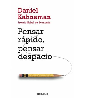 PENSAR RÁPIDO, PENSAR DESPACIO