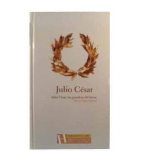 Julio César: la grandeza del héroe