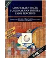 Como crear y hacer funcionar una empresa casos prácticos