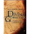 La divina geometría: Un viaje iniciatico a la geometria sagrada al alcance de todos