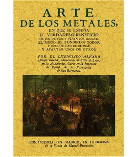 Arte de los metales en que se enseña el verdadero beneficio de los de oro y plata