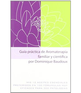 Guía práctica de aromaterapia familiar y científica