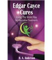 Edgar Cayce Cures. Using The Violet Ray for Alternative Treatments