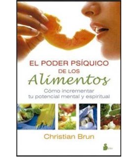 El poder psíquico de los alimentos: Cómo incrementar tu potencial mental y espiritual