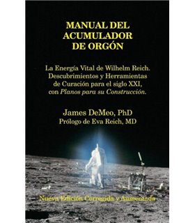 Manual del Acumulador de Orgon: La Energia Vital de Wilhelm Reich, Descubrimientos y Herramientas de Curacion Para El Siglo XXI