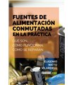 Fuentes de alimentación conmutadas en la práctica: Qué son, cómo funcionan, cómo se reparan