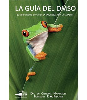 La Guía del DMSO: El conocimiento oculto de la naturaleza para la sanación